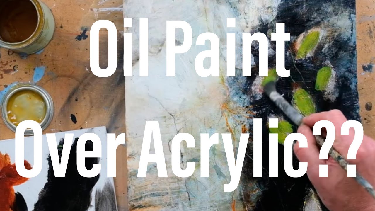 Oil paint over Acrylic??