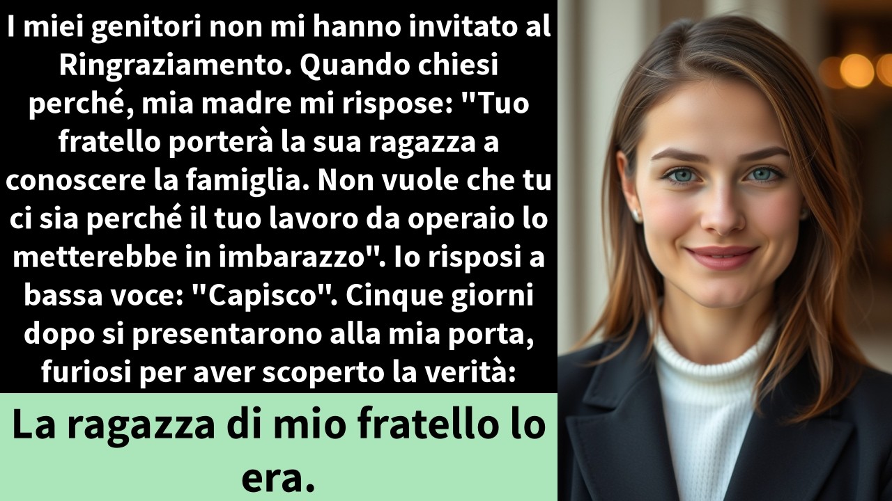 I miei genitori non mi hanno invitato al Ringraziamento. Quando chiesi perché, mia madre mi rispose: