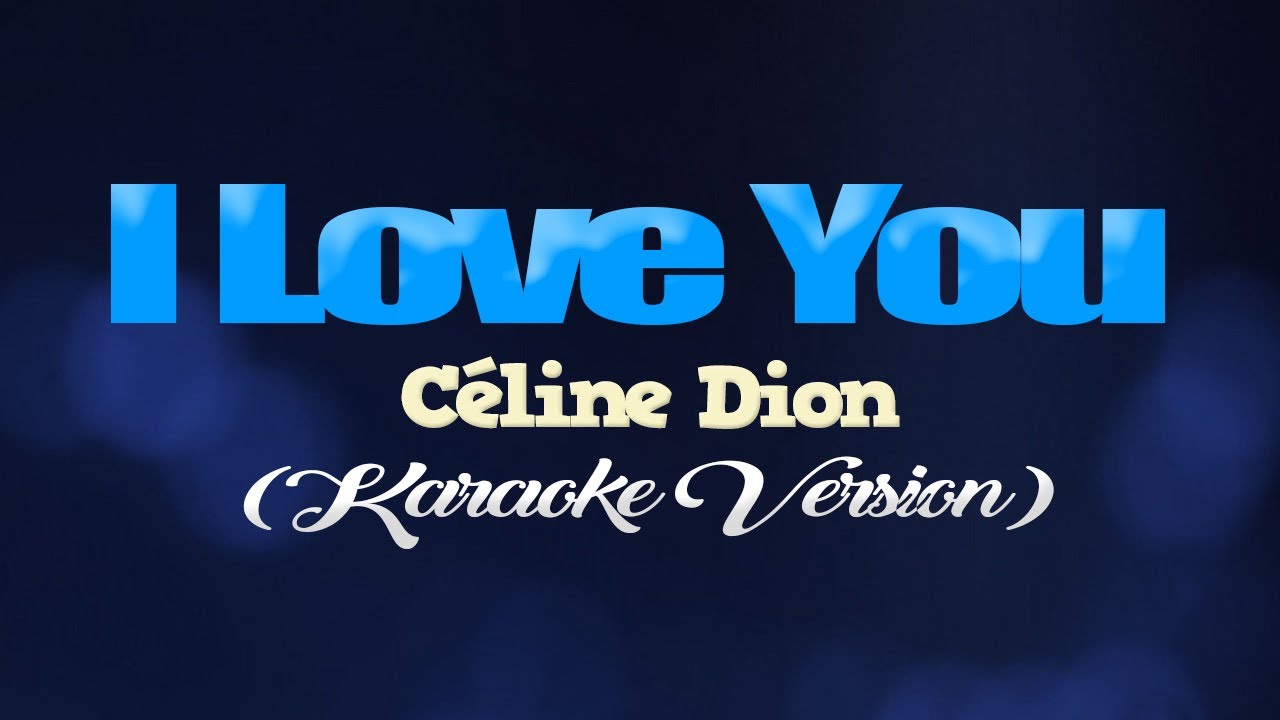 I LOVE YOU - C&eacute;line Dion (KARAOKE VERSION) #karaoke #karaokesongs #coversph 
