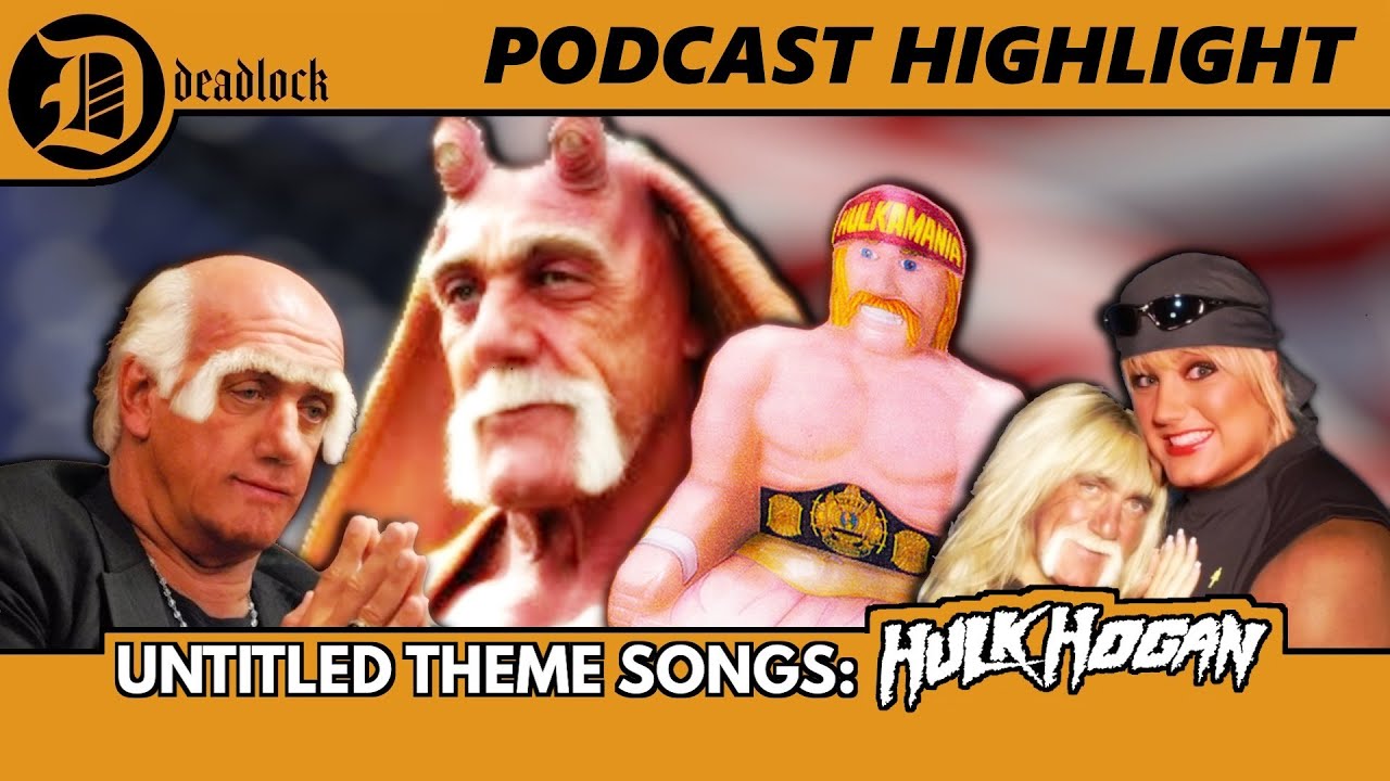 Deadlock Podcast Highlights | Untitled Theme Song Segment - HULK HOGAN
