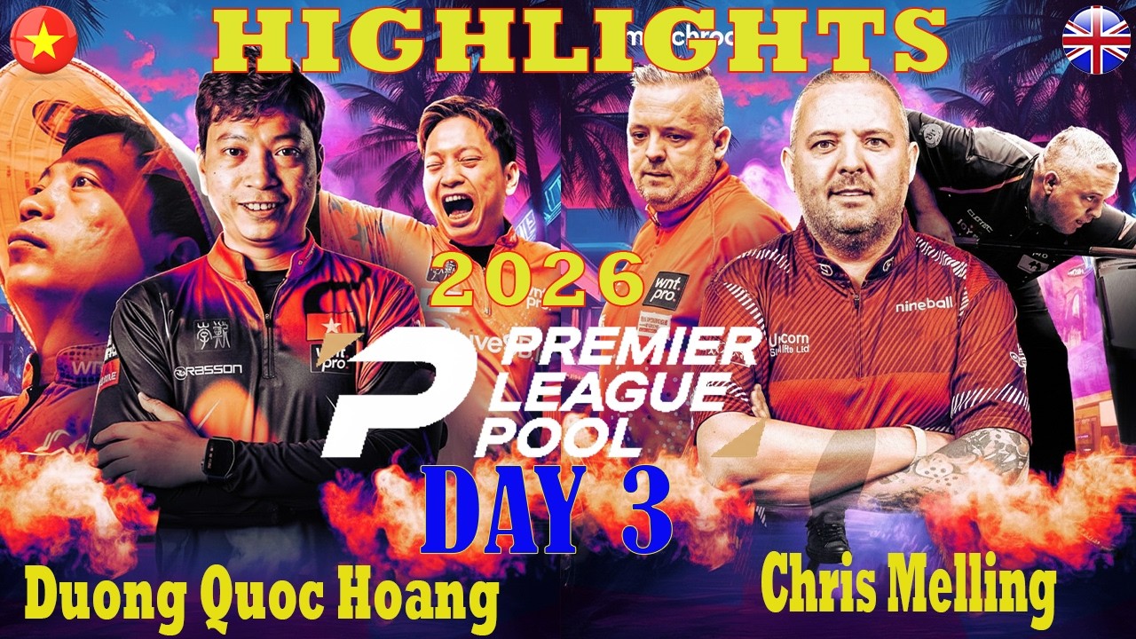 Duong Quoc Hoang - Chris Melling🔥 HIGHLIGHTS | 2026 Premier League Pool