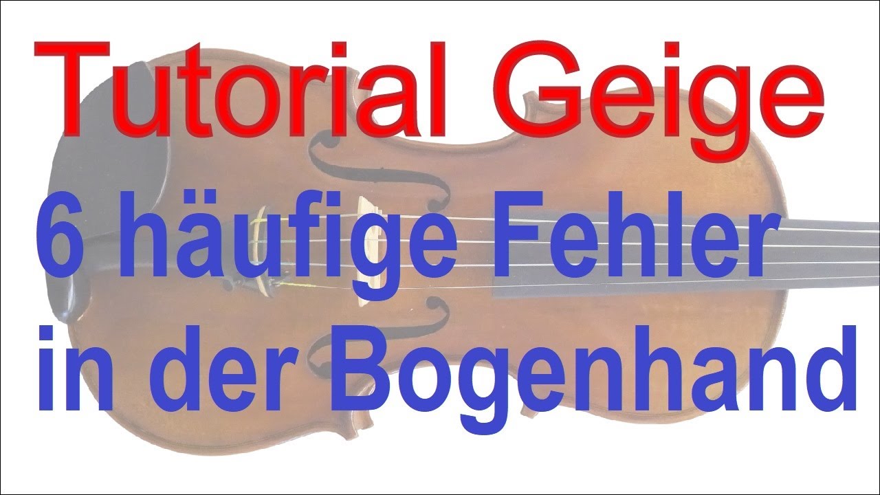 Tutorial Geige: Die 6 häufigsten Fehler der Bogenhand