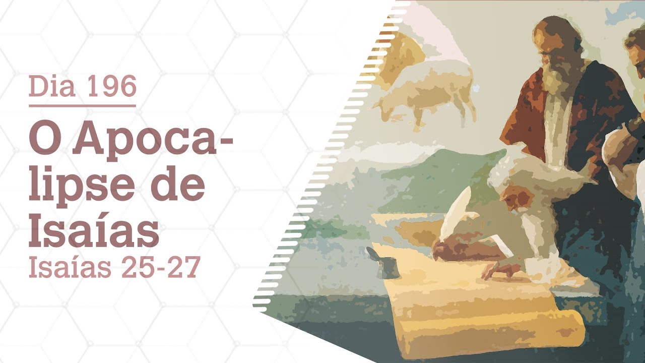 DIA 196 | O APOCALIPSE DE ISAÍAS | ISAÍAS 25-27 | BÍBLIA TODO DIA