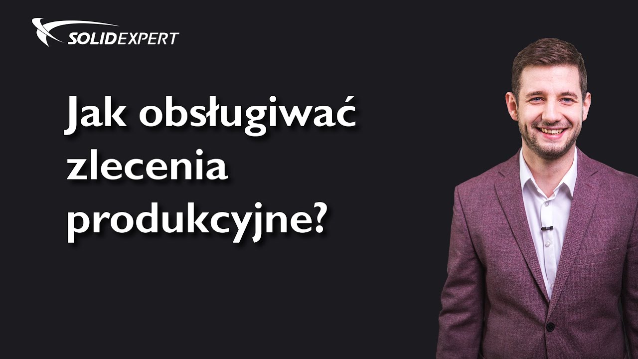 Jak realizujemy zlecenia produkcyjne w SOLIDEXPERT?