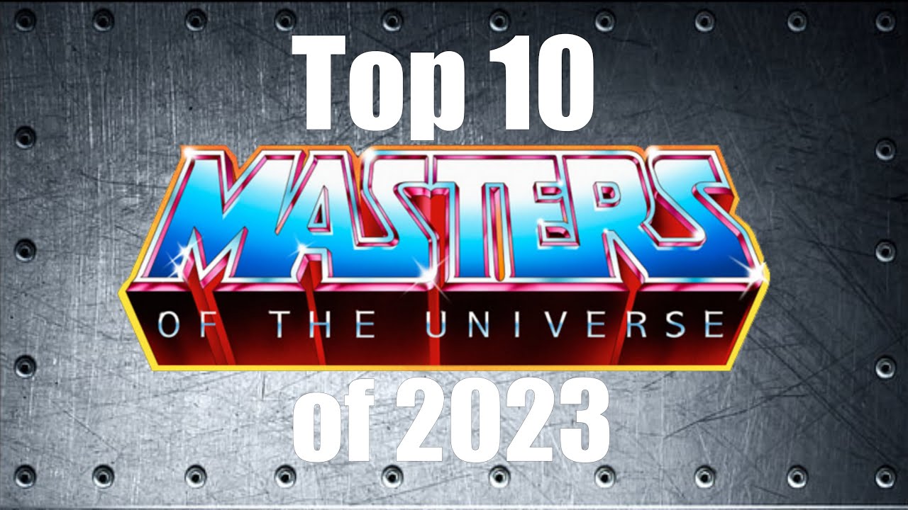 Masters of the Universe 2023 || A Top 10 List