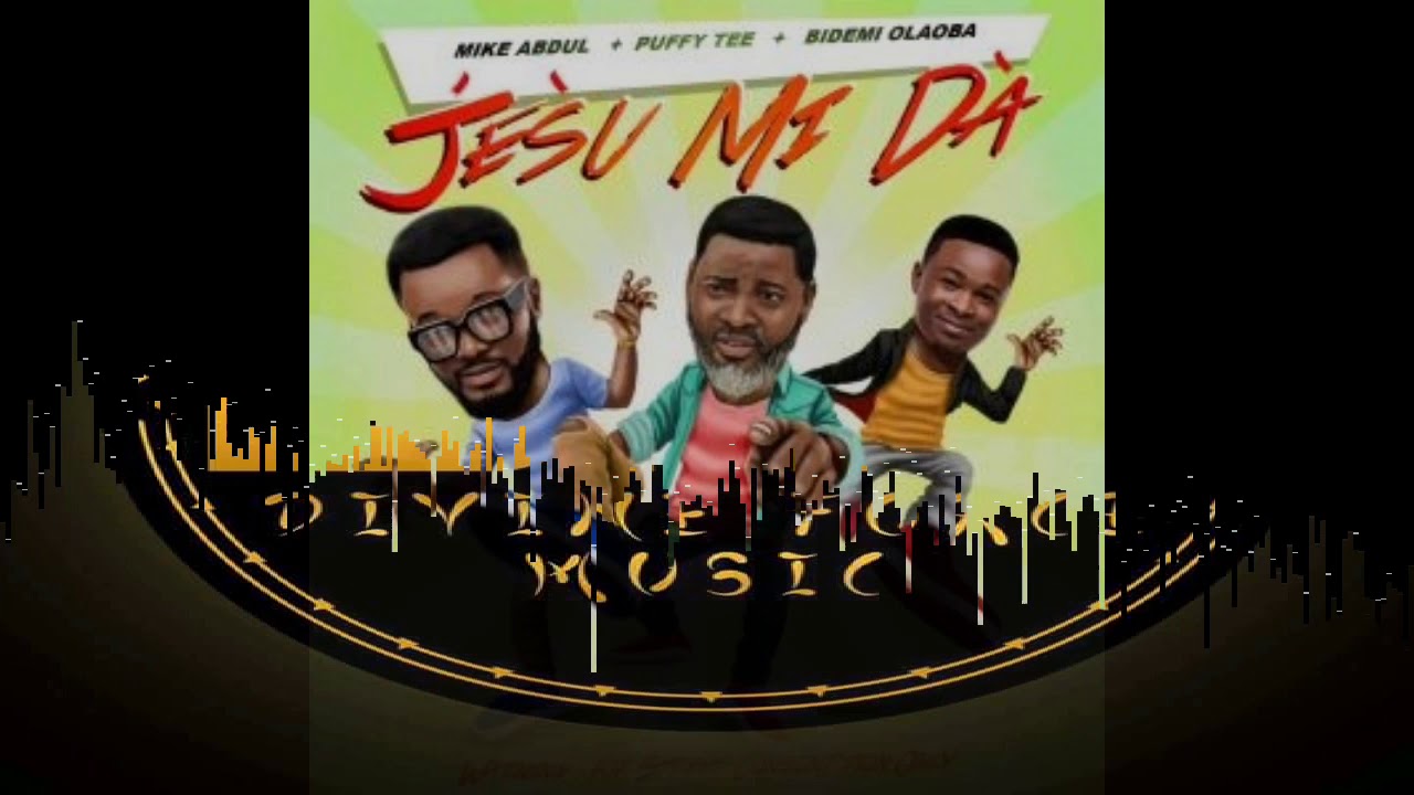 JESU MI DA - Mike Abdul x PuffyTee x BidemiOlaoba