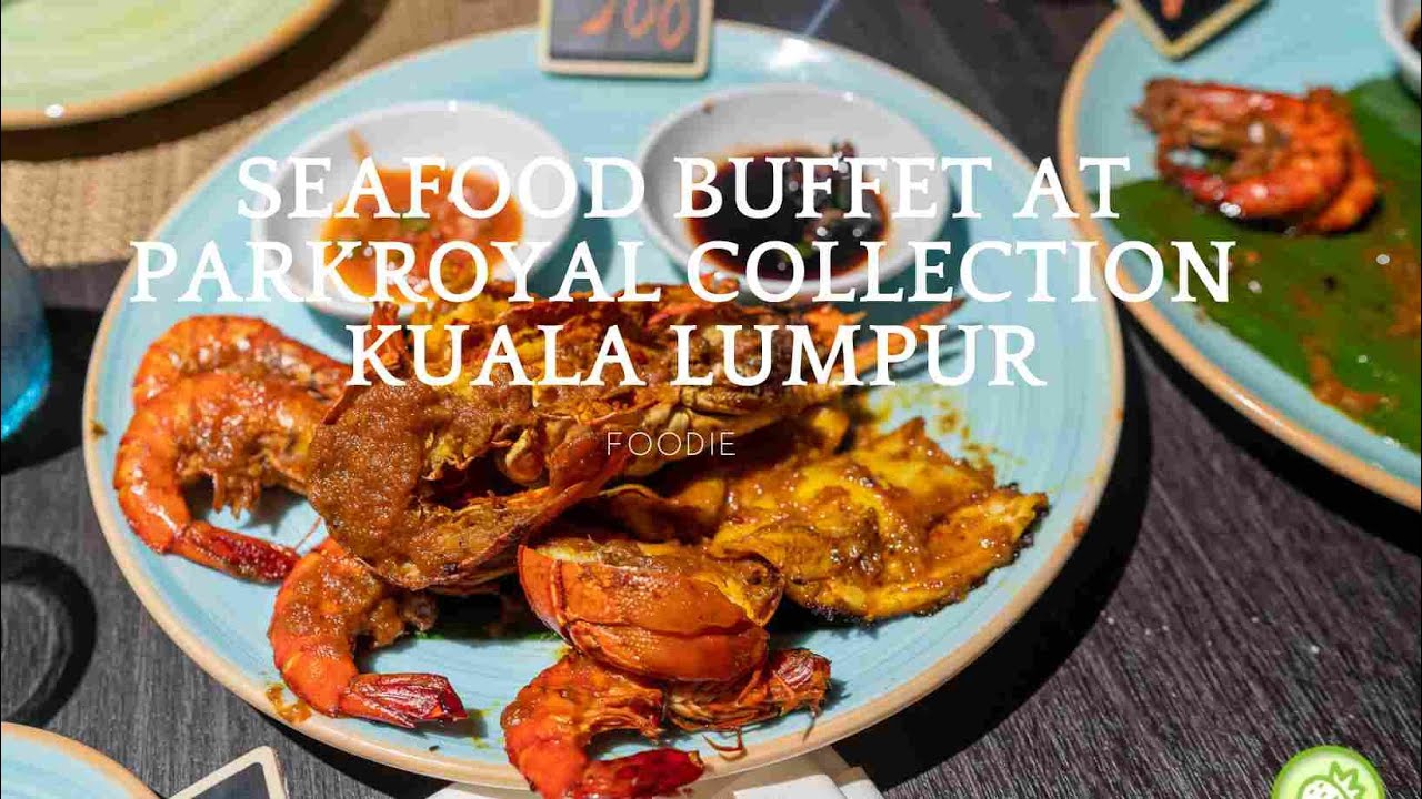 Seafood Buffet at Thyme, PARKROYAL COLLECTION Kuala Lumpur'