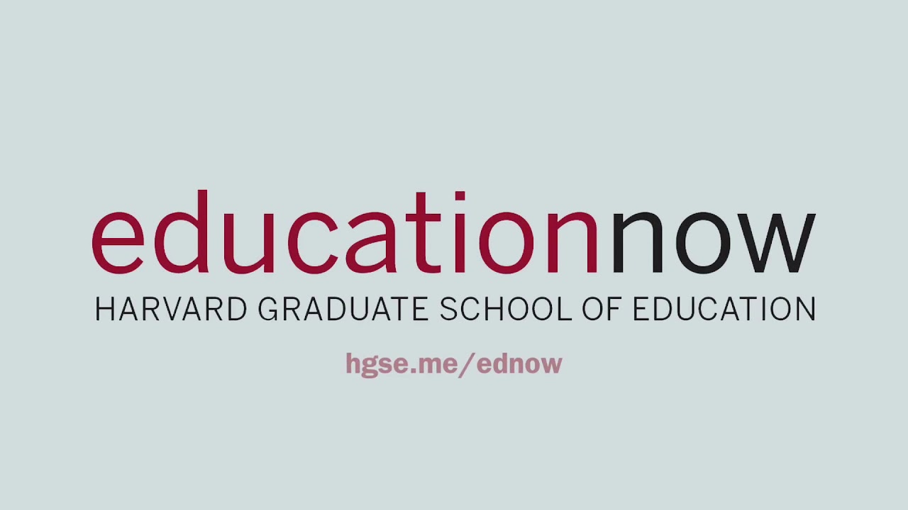 Education Now | Harvard Graduate School of Education