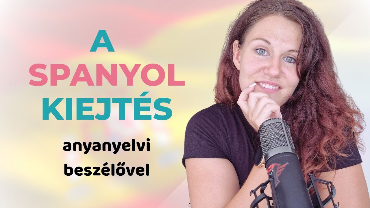 A spanyol kiejtés - Anyanyelvi beszélővel és magyar magyarázattal