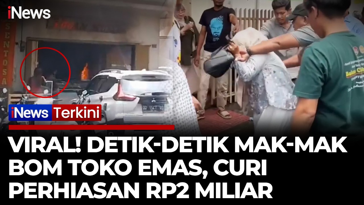 Emak-Emak Bakar Toko Emas Pakai Bom Molotov, Gasak Perhiasan Rp2 Miliar | iNews Terkini