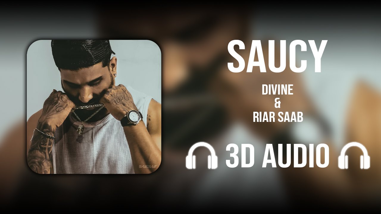 Saucy (3D AUDIO) - Divine | Riar Saab | Walking On Water