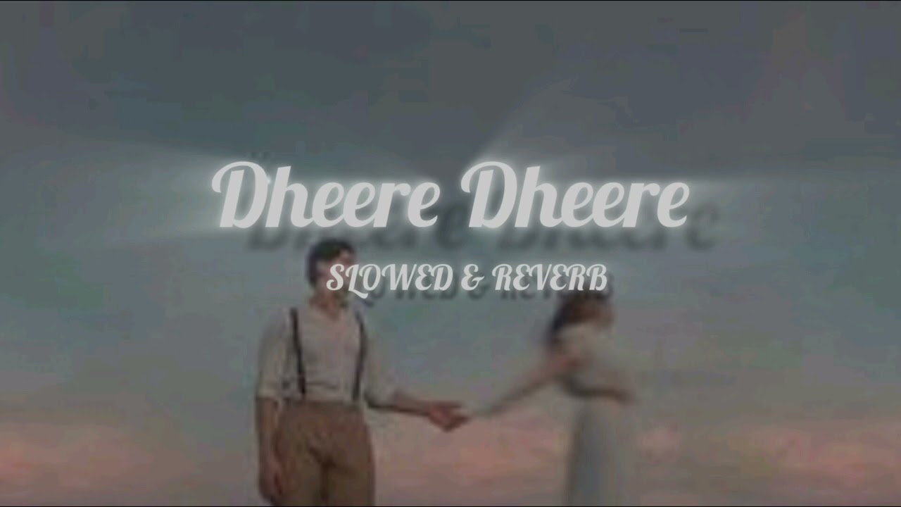 Dheere Dheere | Heart Touching Romantic Sad Song | Slow Love Story | Hindi Emotional Song