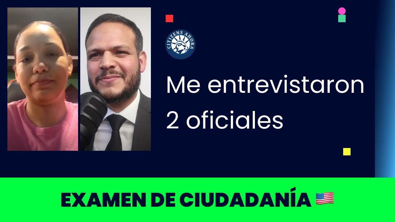 Me entrevistaron 2 oficiales - Ciudadanía americana 2024