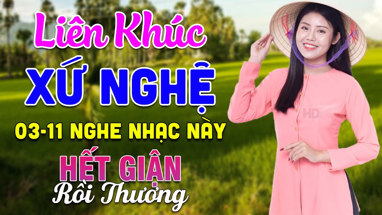 03-11 Nghe Liên Khúc Dân Ca Xứ Nghệ - Hết Giận Rồi Thương - LK Dân Ca Xứ Nghệ Mới Nhất