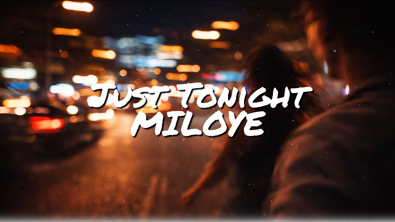 MILOYE - Just Tonight (Official Lyric Video)