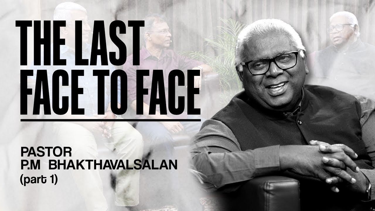 The Last Face to Face Part 1 || Pastor P.M Bhakthavalsalan