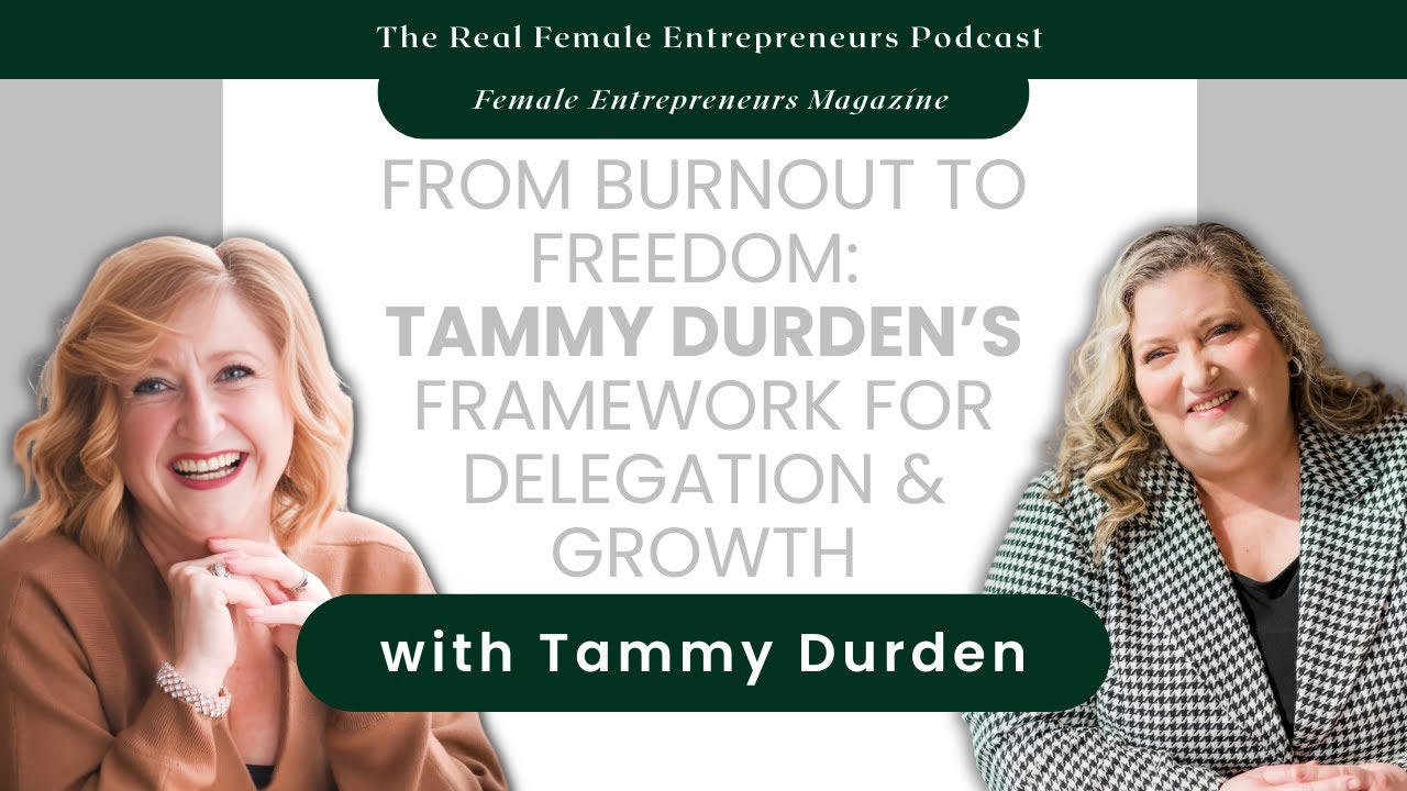 From Burnout to Freedom: Tammy Durden&rsquo;s Framework for Delegation & Growth