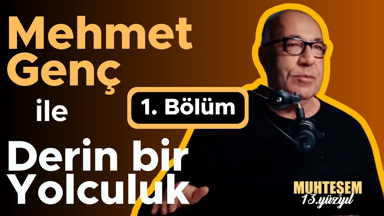 [Özel Bölüm] Mehmet Genç ile Derin Bir Yolculuk - 1