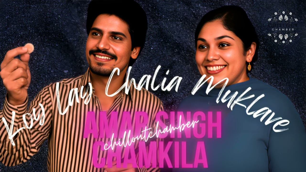 Koy Lay Chalia Muklave | Tribute | Amar Singh Chamkila x Amarjyot | Latest Punjabi Song 2025