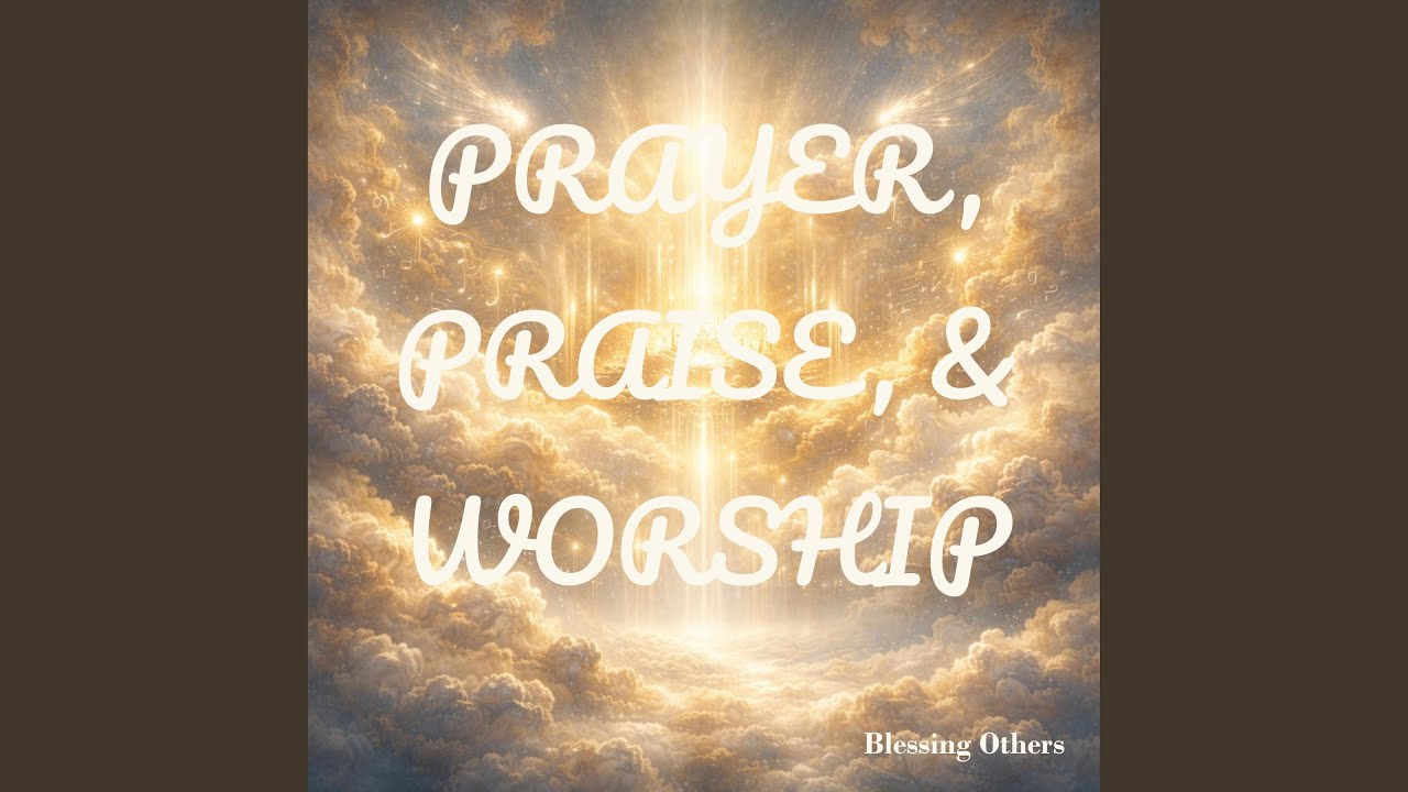 Prayer, Praise, & Worship