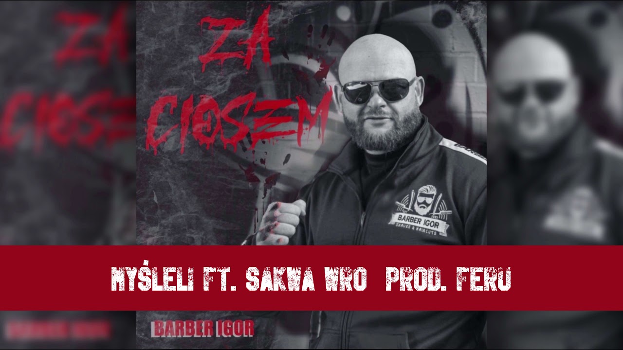 BarberIgor feat.Sakwa WRO-MYŚLELI ! Prod.FeRu