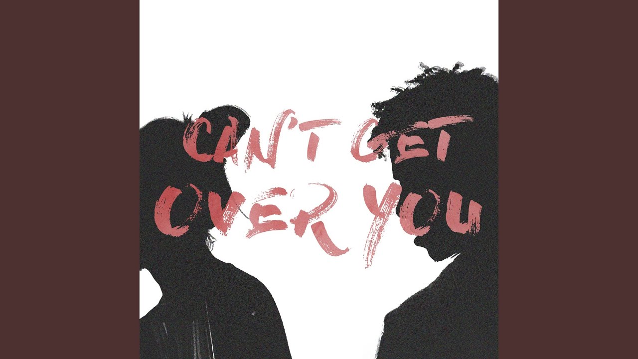 Can't Get Over You