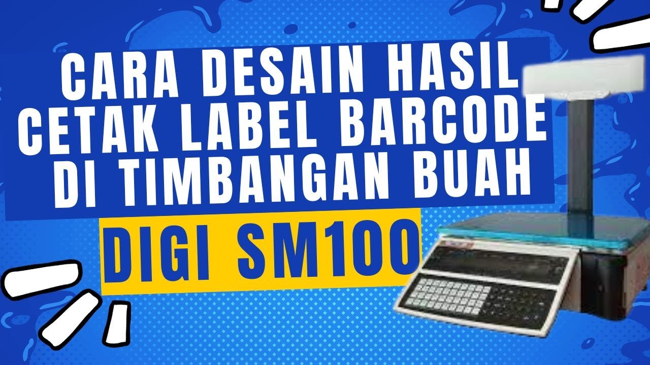 CARA DESAIN HASIL CETAK LABEL BARCODE TIMBANGAN DIGI SM100