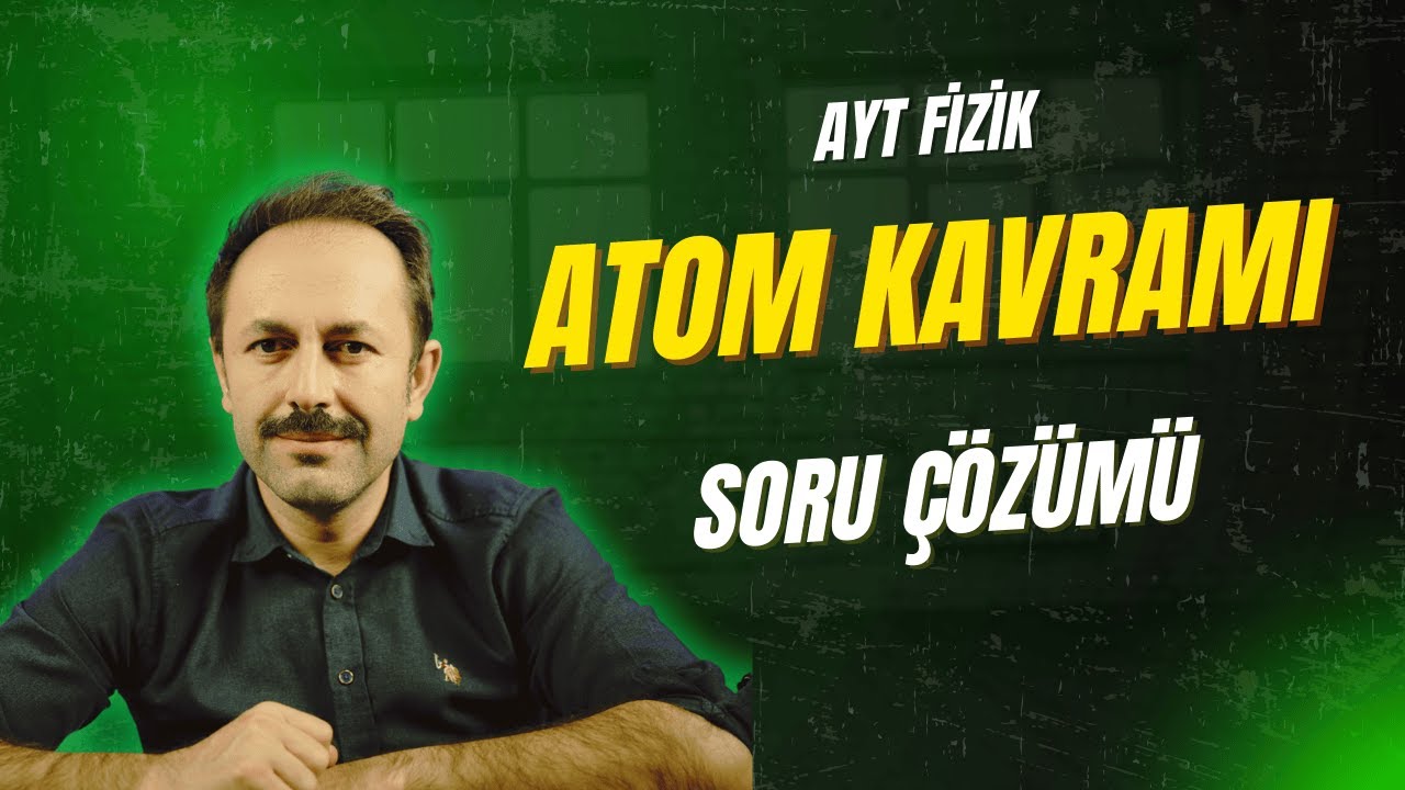 Atom Kavramı | Soru Çözümü | AYT Fizik 2026