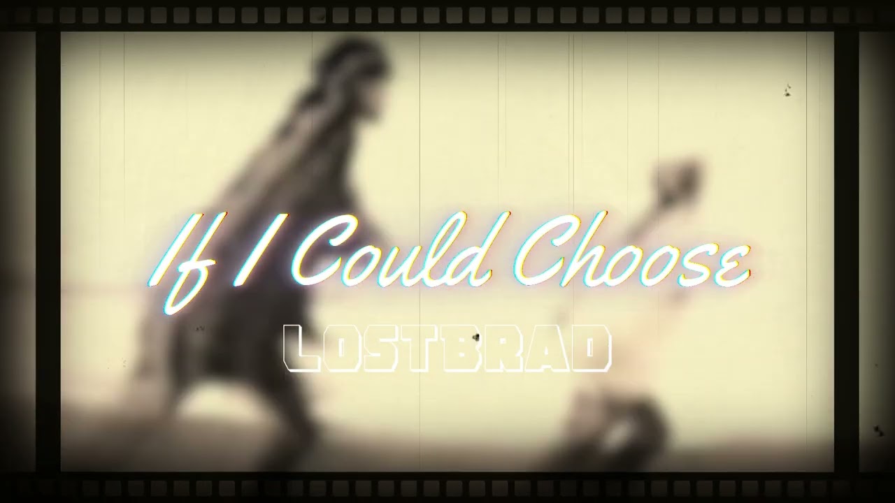 If i Could choose | Eternal Companionship | LostBrad (Official)