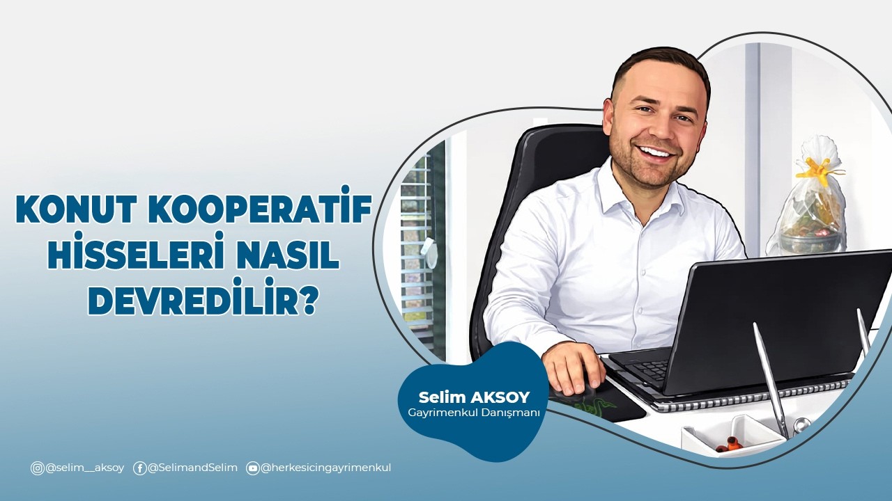 KONUT KOOPERATİF HİSSELERİ NASIL DEVREDİLİR?