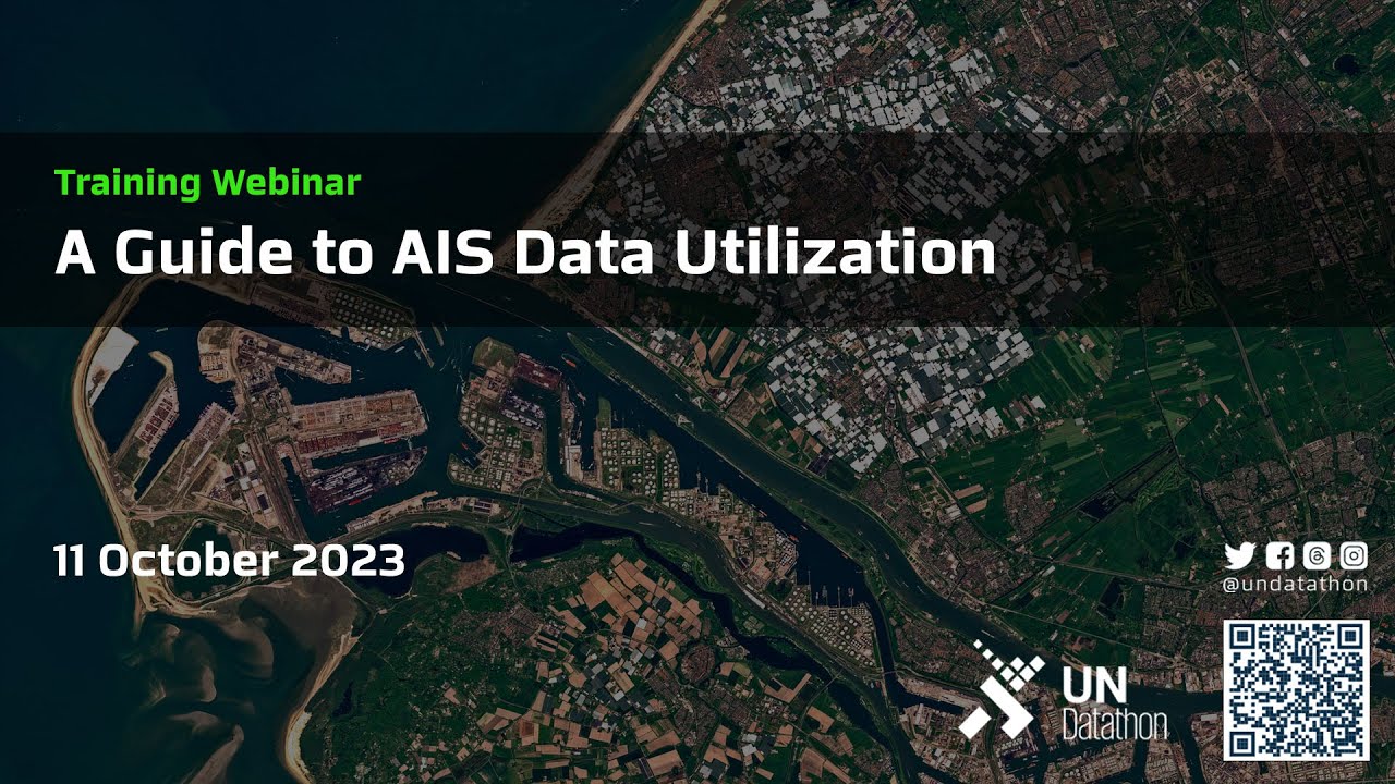 A Guide to AIS Data Utilization - UN Datathon 2023 Training  Webinar