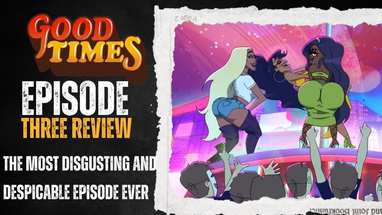 THE MOST DISGUSTING AND NASTIEST EPISODE EVER - Good Times (Netflix) 1x3 Review