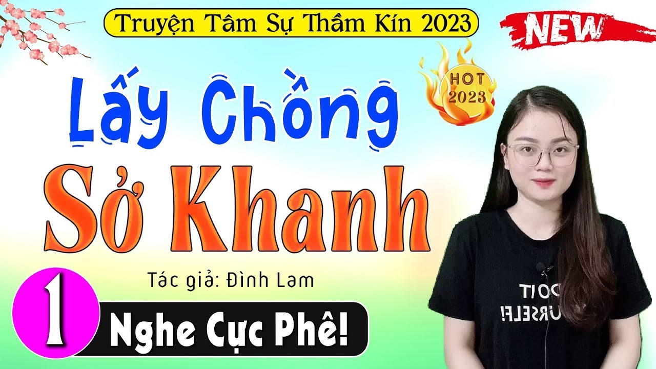 Siêu Phẩm Truyện Ngắn Độc Quyền - LẤY CHỒNG SỞ KHANH - Vừa nghe đã thấy tò mò - [CỰC CUỐN]