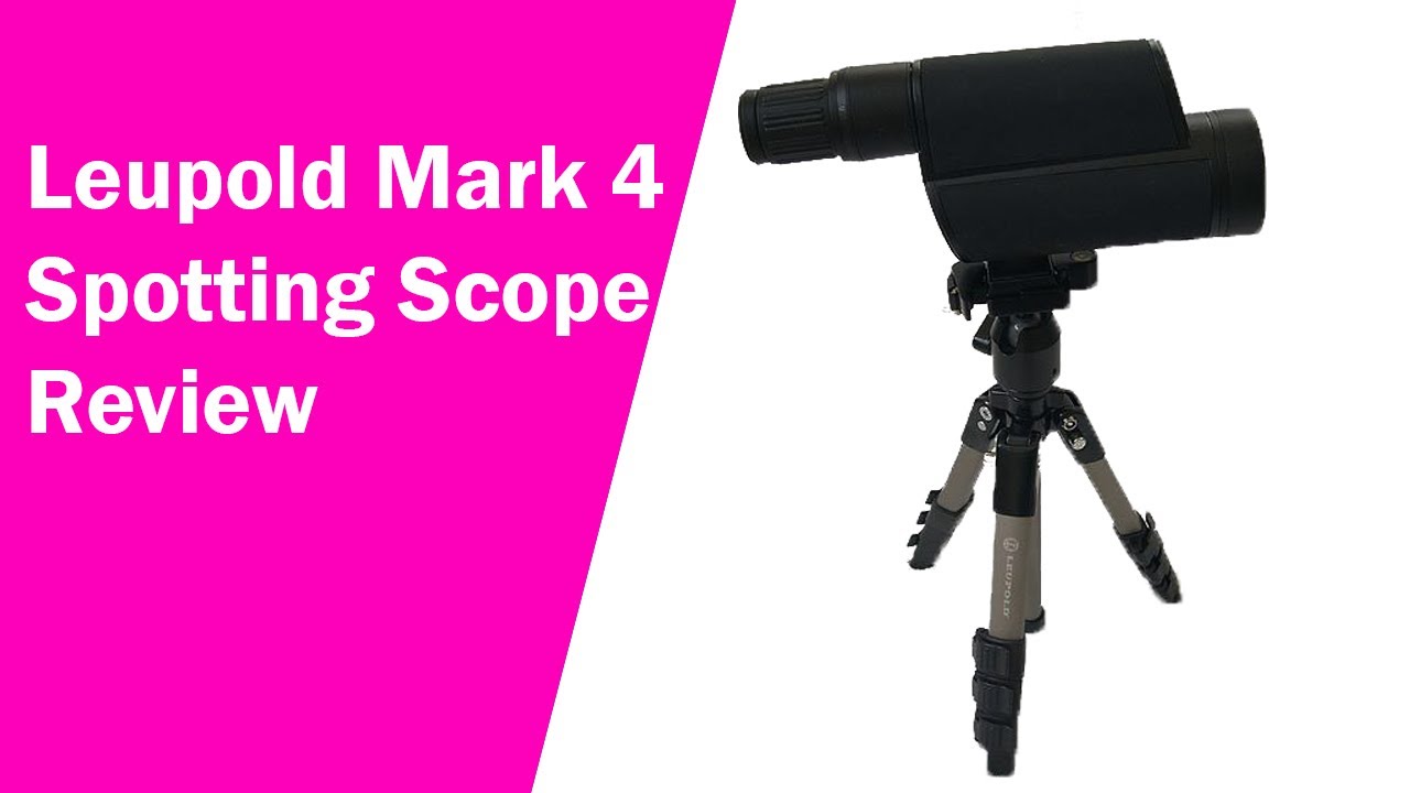 Leupold Mark 4 Spotting Scope Review | Best Spotting Scope Reviews