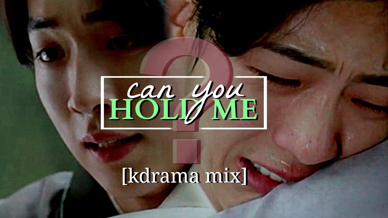kdrama mix | can you hold me?