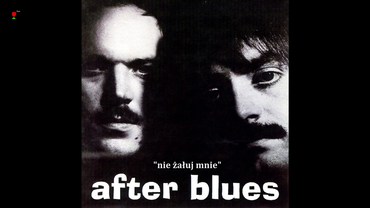 AFTER BLUES - NIE ŻAŁUJ MNIE