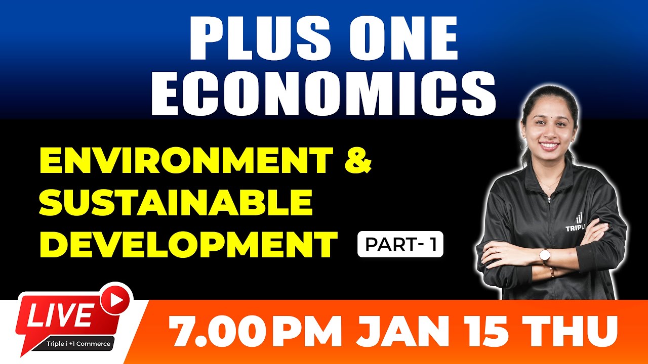 PLUS ONE ECONOMICS | ENVIRONMENT AND SUSTAINABLE DEVELOPMENT | PART 1 | TRIPLE I