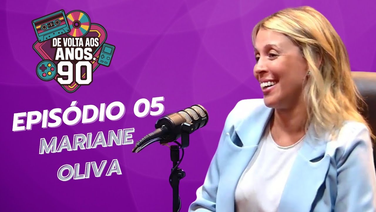 Atriz mirim nos anos 90 e transição de carreira - Mariane Oliva - Episódio 05