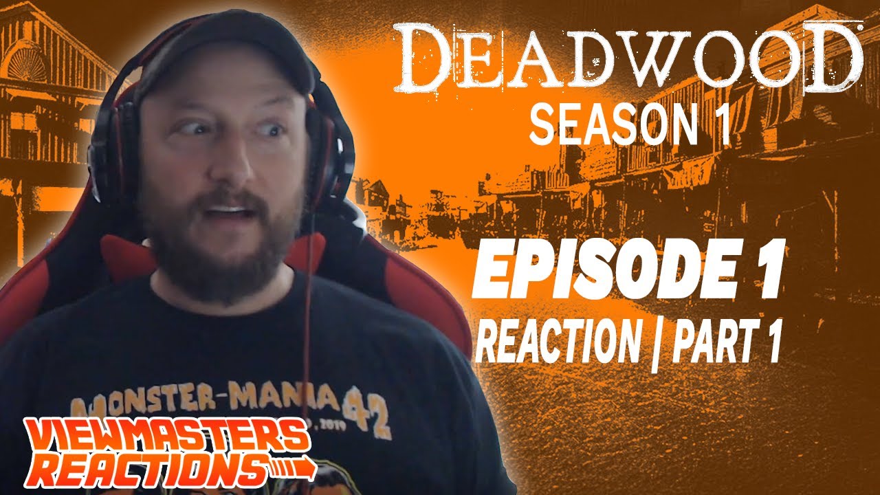 DEADWOOD SEASON 1 EPISODE 1 PART ONE REACTION