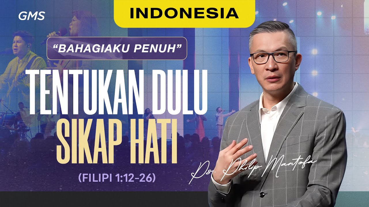 Indonesia |Bahagiaku Penuh: Tentukan Dulu Sikap Hati - Ps. Philip Mantofa (Official GMS Church)