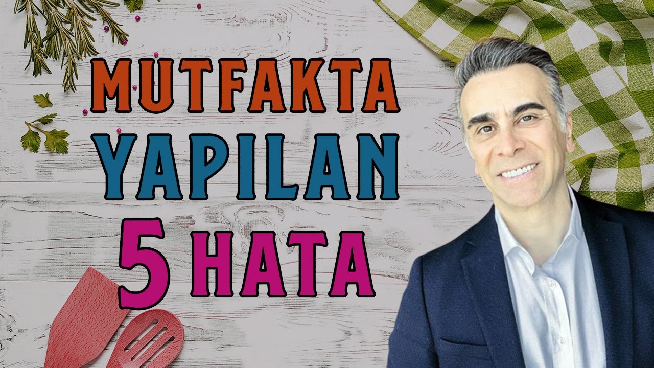 Mutfakta Yapılan 5 Büyük Hata | Sağlıklı Beslenmenin En Püf Noktaları