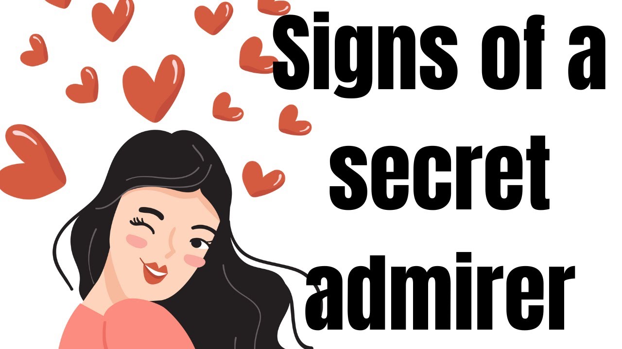 Signs of a secret admirer