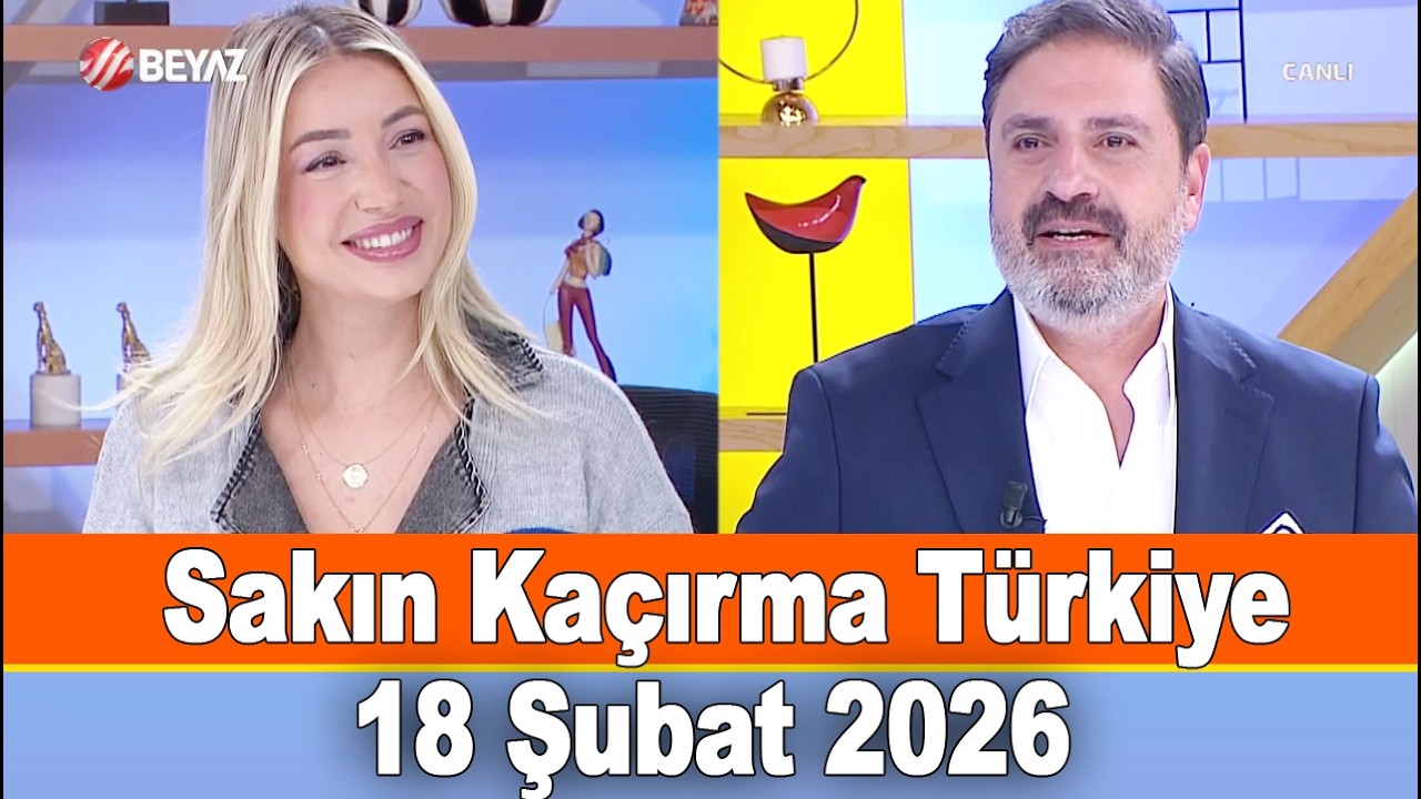 Sakın Kaçırma Türkiye 18 Şubat 2026