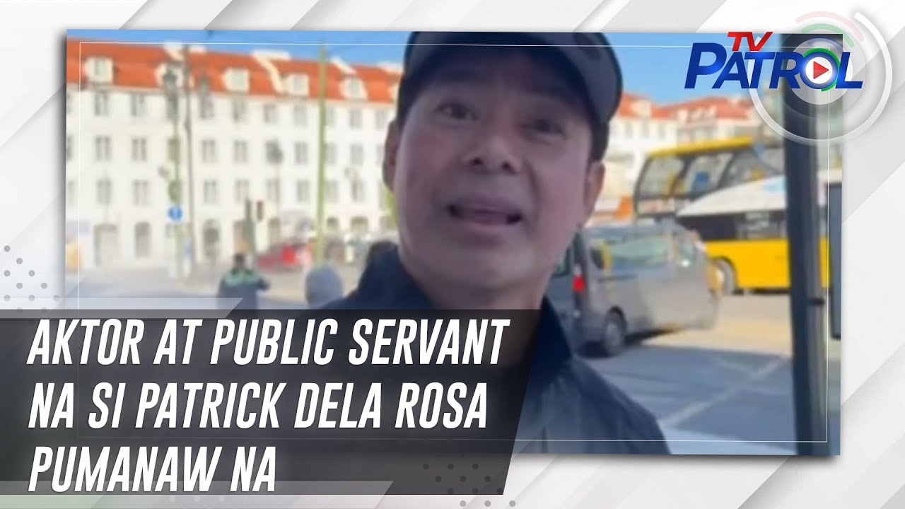 Aktor at public servant na si Patrick Dela Rosa pumanaw na | TV Patrol
