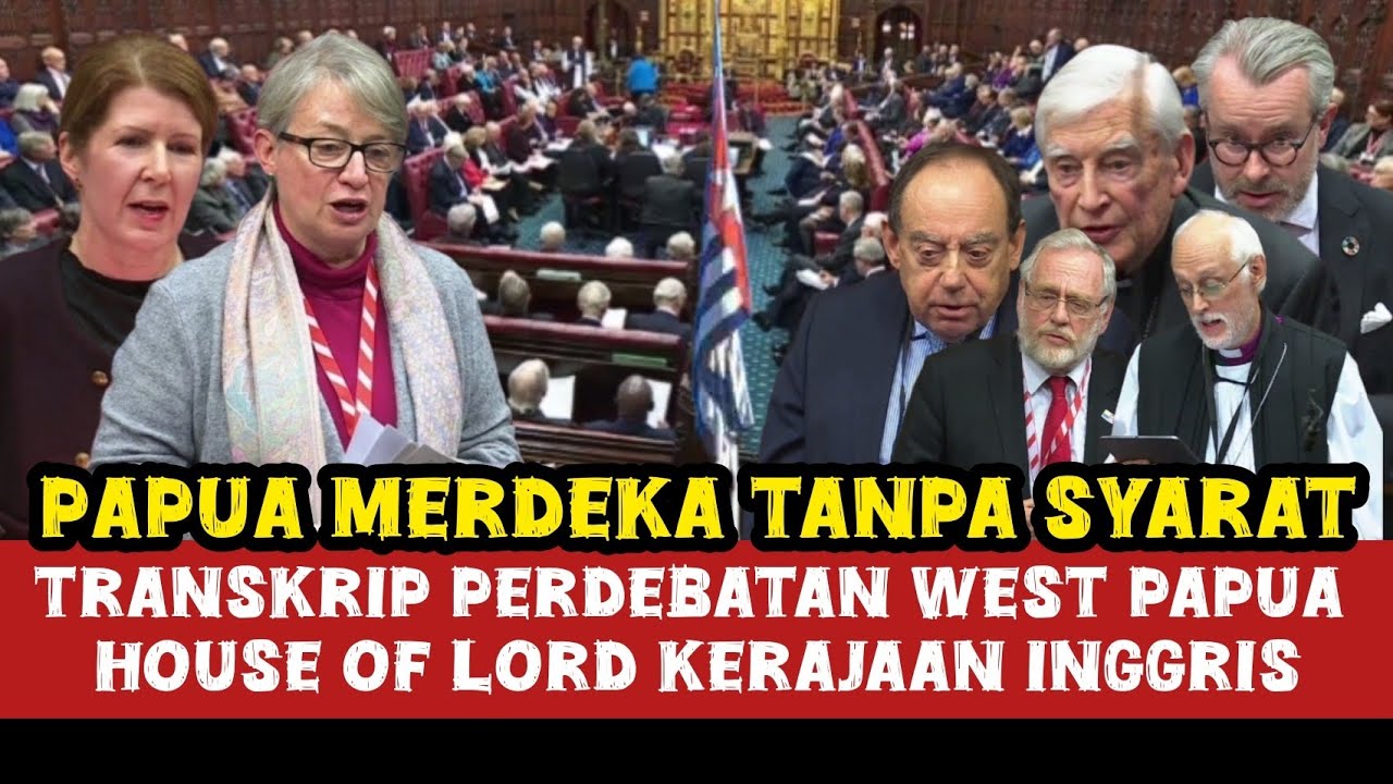 Transcript of the HOUSE OF LORD debate on unconditional West Papua Independence | Papua Manuscript