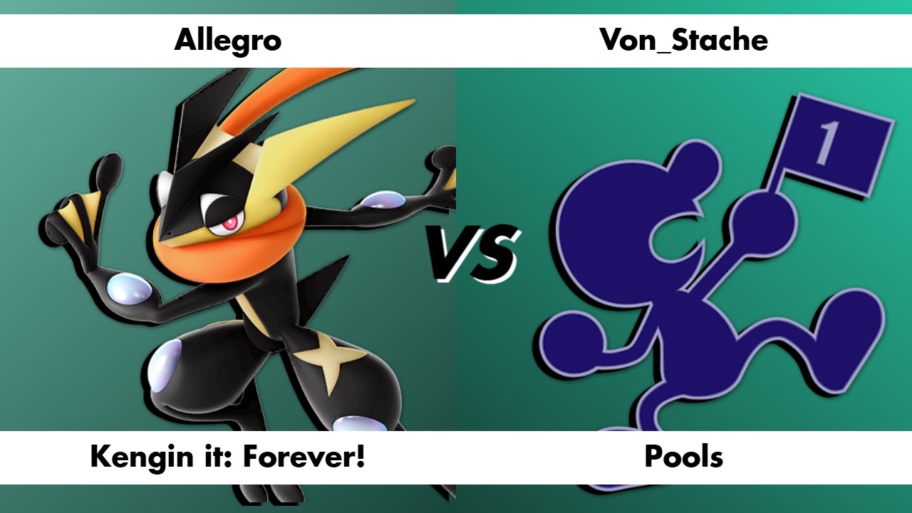Kengin it: Forever! - Allegro (Greninja) vs Von_Stache (Mr. Game & Watch) - Pools