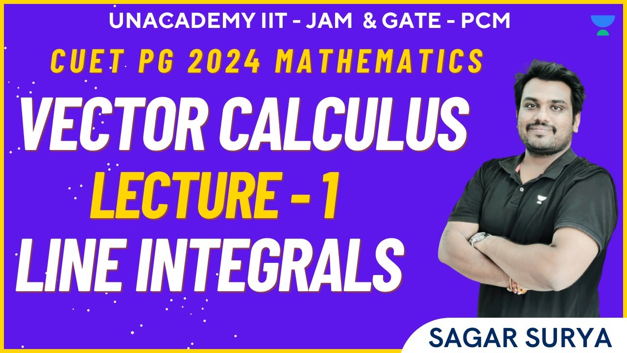 CUET PG 2024 Mathematics | Vector Calculus | Lecture -1 Line Integrals | Sagar Surya
