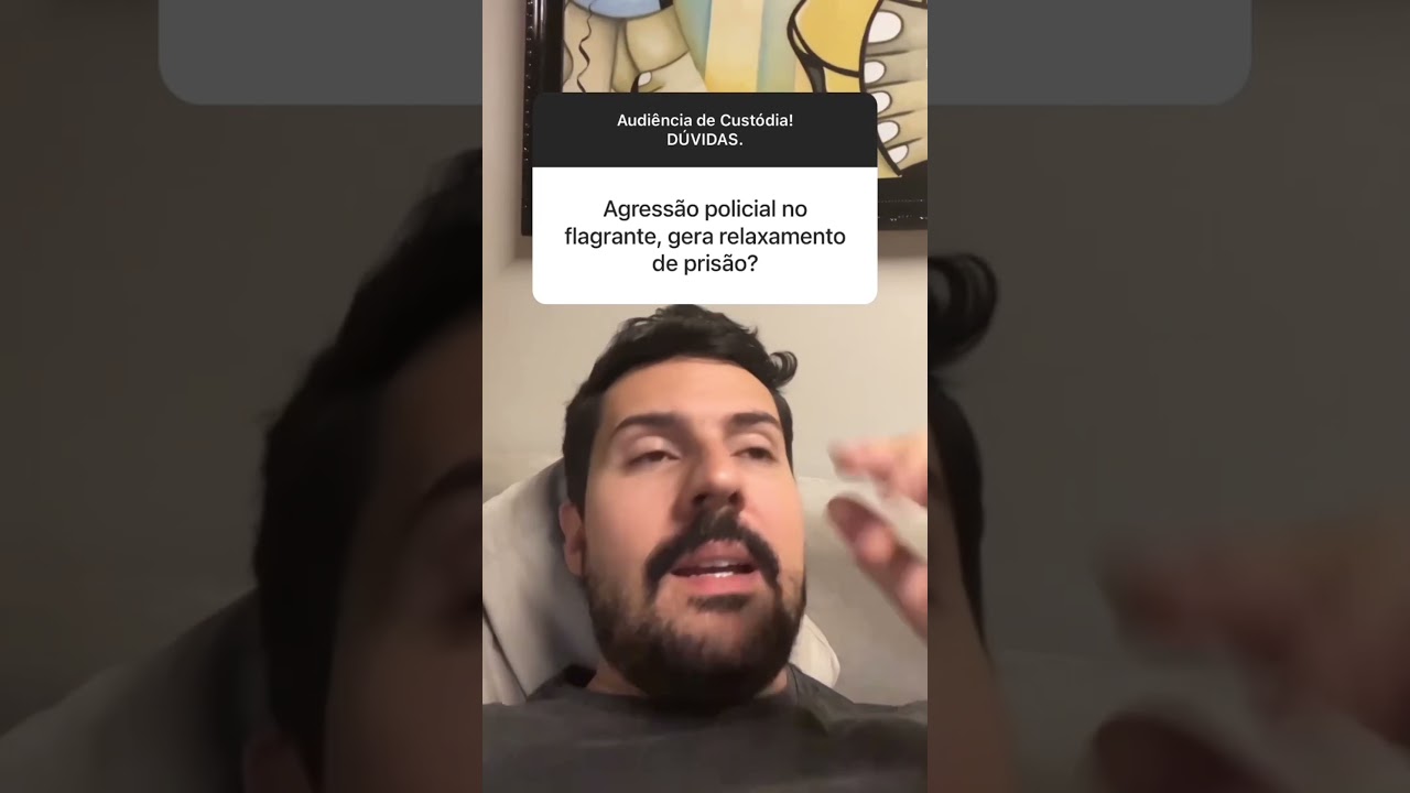 Agress&atilde;o policial no flagrante gera relaxamento de pris&atilde;o?Confira a resposta no v&iacute;deo!