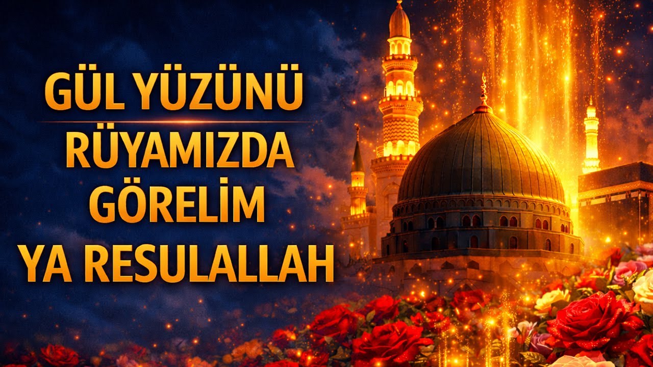 GÜL YÜZÜNÜ RÜYAMIZDA GÖRELİM YA RESULALLAH | EN GÜZEL İLAHİLER