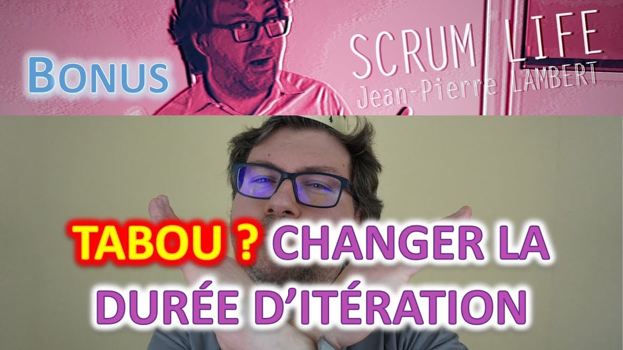 Quand changer la durée d'itération Scrum est un sujet tabou ! - Scrum Life 20 Bonus 3